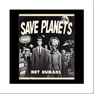 Save Planets Not Humans Posters and Art